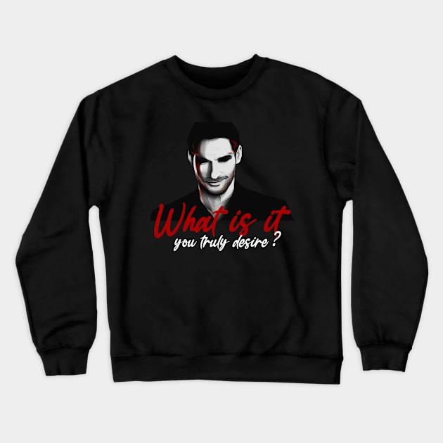 what is it you truly desire ? lucifer quotes 2021 Crewneck Sweatshirt by Choukri Store